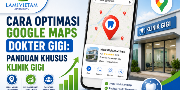 cara optimasi google maps untuk dokter gigi dan klinik gigi