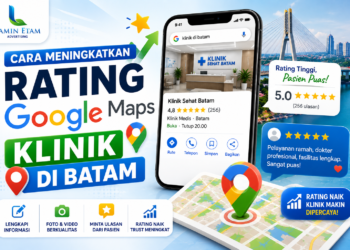 cara meningkatkan rating google maps klinik di batam secara organik